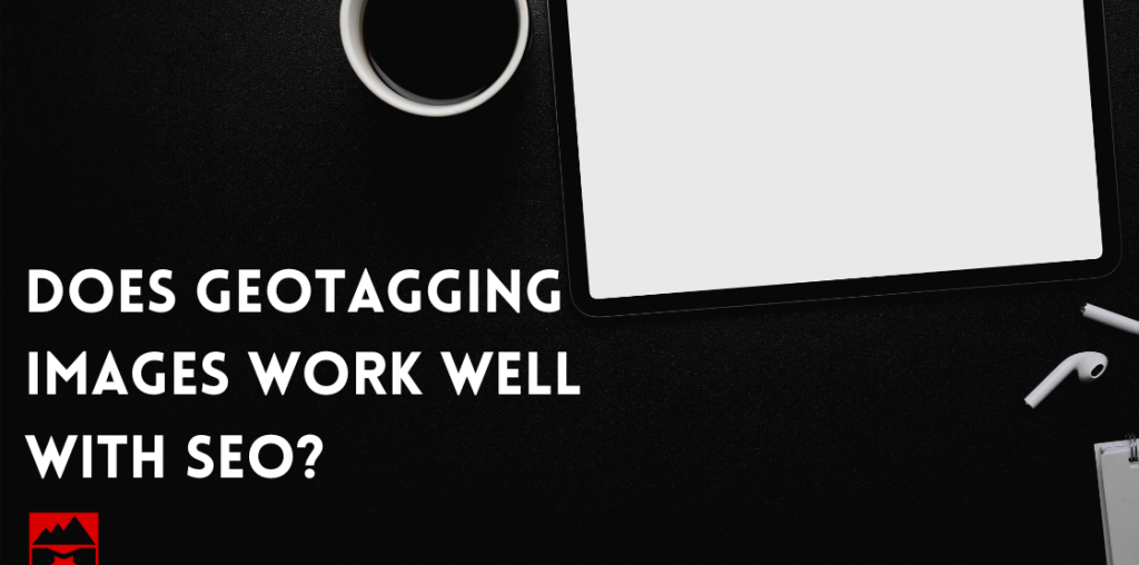 versee - Does Geotagging images work well with SEO?