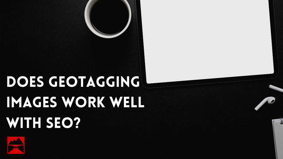 Does Geotagging images work well with SEO?