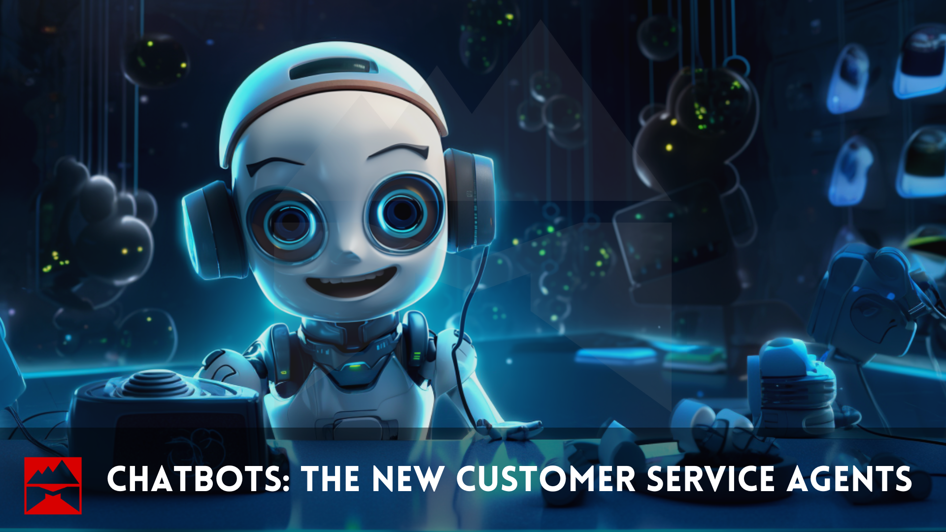 Chatbots: The New Customer Service Agents