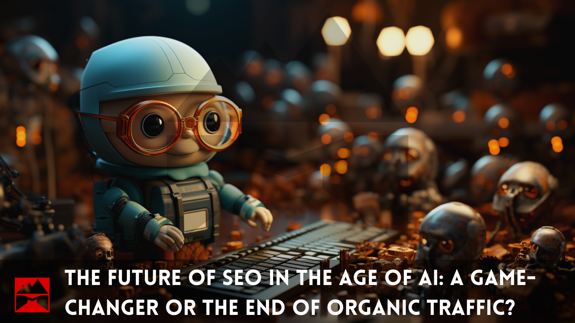 The Future of SEO in the Age of AI: A Game-Changer or the End of Organic Traffic?