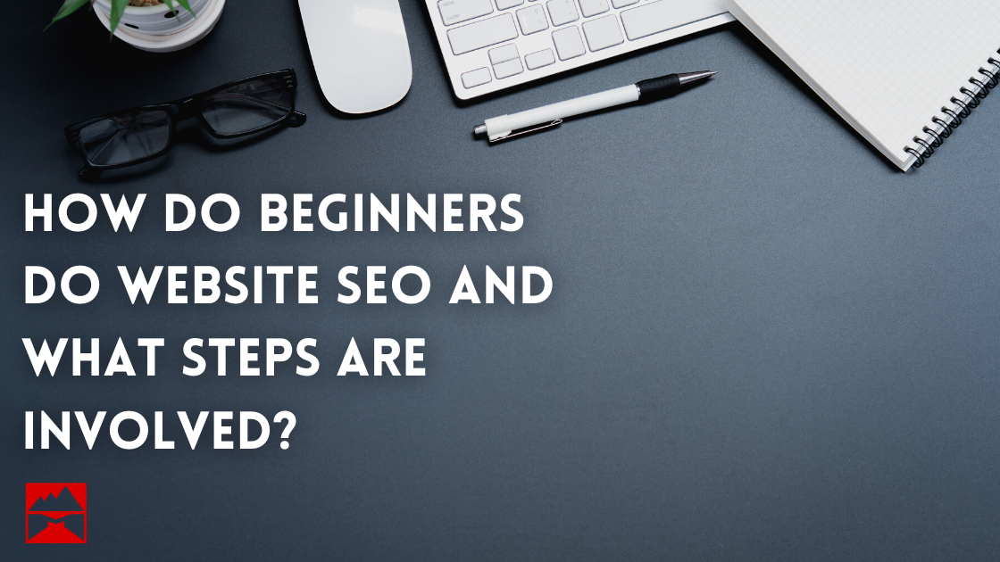How do beginners do website SEO and what steps are involved?
