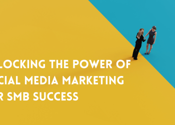 Unlocking the Power of Social Media Marketing for SMB Success